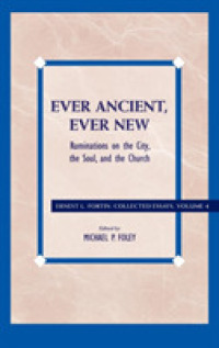 Ever Ancient, Ever New : Ruminations on the City, the Soul, and the Church