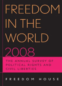 Freedom in the World 2008 : The Annual Survey of Political Rights & Civil Liberties (Freedom in the World)