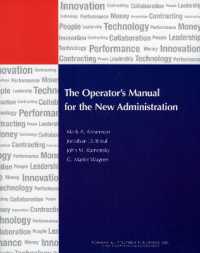 Operator's Manual for the New Administration (IBM Center for the Business of Government")
