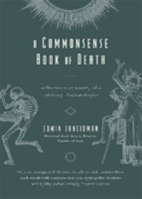 A Commonsense Book of Death : Reflections at Ninety of a Lifelong Thanatologist