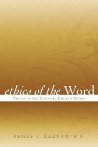 Ethics of the Word : Voices in the Catholic Church Today