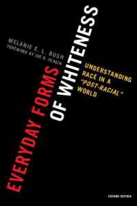 Everyday Forms of Whiteness : Understanding Race in a 'Post-Racial' World (Perspectives on a Multiracial America) （2ND）