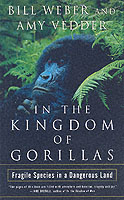 In the Kingdom of Gorillas : Fragile Species in a Dangerous Land （Reprint）
