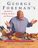 George Foreman's Big Book of Grilling, Barbecue, and Rotisserie : More than 75 Recipes for Family and Friends （Reprint）