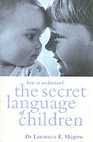 How to Understand the Secret Language of Children