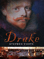 Drake; The Life and Legend of an Elizabethan Hero