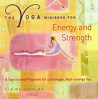 The Yoga Minibook for Energy and Strength : A Specialized Program for a Stronger, High-Energy You