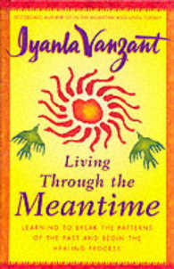 Living through the Meantime : Learning to Break the Patterns of the Past and Begin the Healing Process -- Hardback