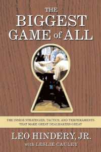 The Biggest Game of All : The inside Strategies, Tactics, and Temperaments That Make Great Dealmakers Great