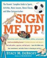 Sign Me Up! : The Parents' Complete Guide to Sports, Activities, Music Lessons, Dance Classes, and Other Extracurriculars
