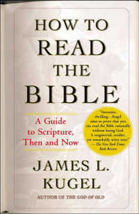 How to Read the Bible : A Guide to Scripture, Then and Now