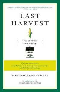 Last Harvest : How a Cornfield Became New Daleville: Real Estate Development in America from George Washington to the Builders of the Twenty-first Cen （Reprint）
