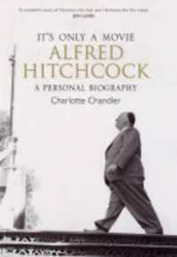 It's Only a Movie : Alfred Hitchcock - a Personal Biography
