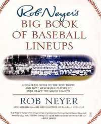 Rob Neyer's Big Book of Baseball Lineups : A Complete Guide to the Best, Worst, and Most Memorable Players to Ever Grace the Major Leagues （Original）