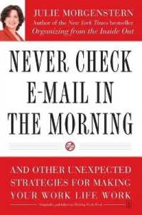 Never Check E-mail in the Morning : And Other Unexpected Strategies for Making Your Work Life Work