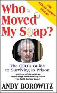 Who Moved My Soap? : The Ceo's Guide to Surviving in Prison: the Bernie Madoff Edition, Updated 2009
