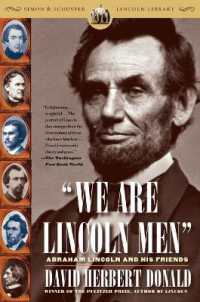 We Are Lincoln Men: Abraham Lincoln and His Friends