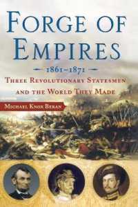Forge of Empires 1861-1871 : Three Revolutionary Statesmen and the World They Made