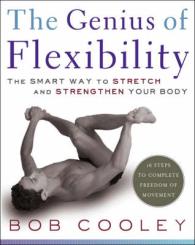 Genius of Flexibility : The Smart Way to Stretch and Strengthen Your Body -- Paperback / softback