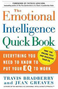 The Emotional Intelligence Quick Book : Everything You Need to Know to Put Your EQ to Work