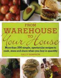 From Warehouse to Your House : More than 250 Simple, Spectacular Recipes to Cook, Store, and Share When You Buy in Quantity