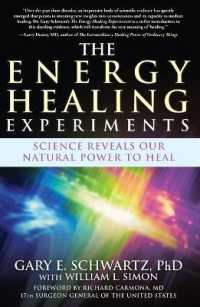 The Energy Healing Experiments : Science Reveals Our Natural Power to Heal