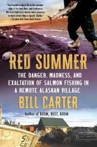 Red Summer : The Danger, Madness, and Exaltation of Salmon Fishing in a Remote Alaskan Village