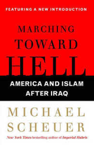 Marching toward Hell : America and Islam after Iraq （Reprint）