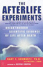 The Afterlife Experiments : Breakthrough Scientific Evidence of Life after Death （Reprint）