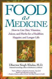 Food as Medicine : How to Use Diet， Vitamins， Juices， and Herbs for a Healthier， Happier， and Longer Life