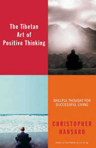 The Tibetan Art of Positive Thinking : Skillful Thought for Successful Living