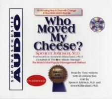 Who Moved My Cheese? : An Amazing Way to Deal with Change in Your Work and in Your Life （Unabridged）