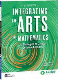 Integrating the Arts in Mathematics : 30 Strategies to Create Dynamic Lessons (Strategies to Integrate the Arts) （2ND）