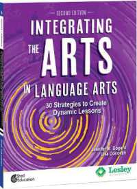 Integrating the Arts in Language Arts : 30 Strategies to Create Dynamic Lessons (Strategies to Integrate the Arts) （2ND）