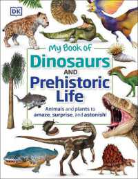 My Book of Dinosaurs and Prehistoric Life : Animals and plants to amaze, surprise, and astonish! (My Book of)