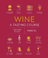 Wine a Tasting Course : From Grape to Glass (A Tasting Course)