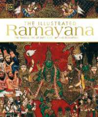 The Illustrated Ramayana : The Timeless Epic of Duty, Love, and Redemption