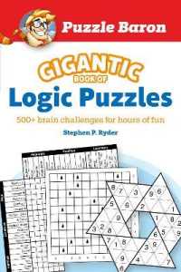 Puzzle Baron's Gigantic Book of Logic Puzzles : 600+ Brain Challenges for Hours of Fun