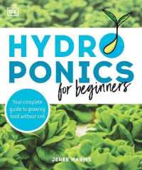 Hydroponics for Beginners : Your Complete Guide to Growing Food without Soil