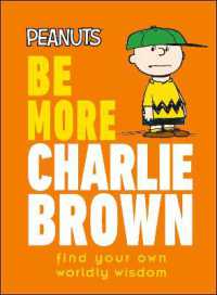 Peanuts Be More Charlie Brown : Find Your Own Worldly Wisdom (Be More)