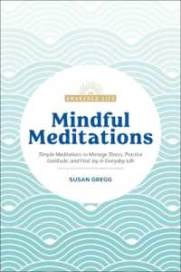 Mindful Meditations : Simple Meditations to Manage Stress, Practice Gratitude, and Find Joy in Everyda (The Awakened Life)