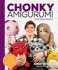 Chonky Amigurumi : How to Crochet Amazing Critters & Creatures with Chunky Yarn