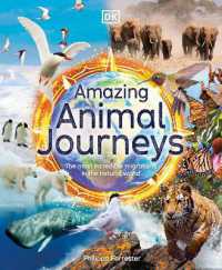 Amazing Animal Journeys : The Most Incredible Migrations in the Natural World (Dk Amazing Earth)