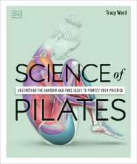 Science of Pilates : Understand the Anatomy and Physiology to Perfect Your Practice (Dk Science of)