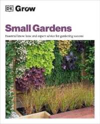 Grow Small Gardens : Essential Know-how and Expert Advice for Gardening Success (Dk Grow)