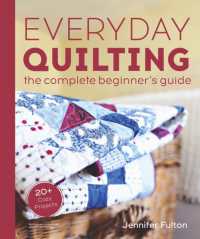 Everyday Quilting : The Complete Beginner's Guide to 15 Fun Projects