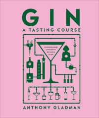Gin a Tasting Course : A Flavor-focused Approach to the World of Gin