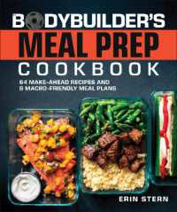 The Bodybuilder's Meal Prep Cookbook : 64 Make-Ahead Recipes and 8 Macro-Friendly Meal Plans