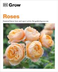 Grow Roses : Essential Know-how and Expert Advice for Gardening Success (Dk Grow)
