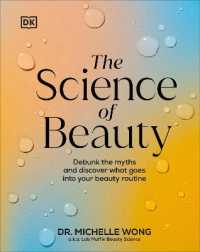 The Science of Beauty : Debunk the Myths and Discover What Goes into Your Beauty Routine (Dk Science of)